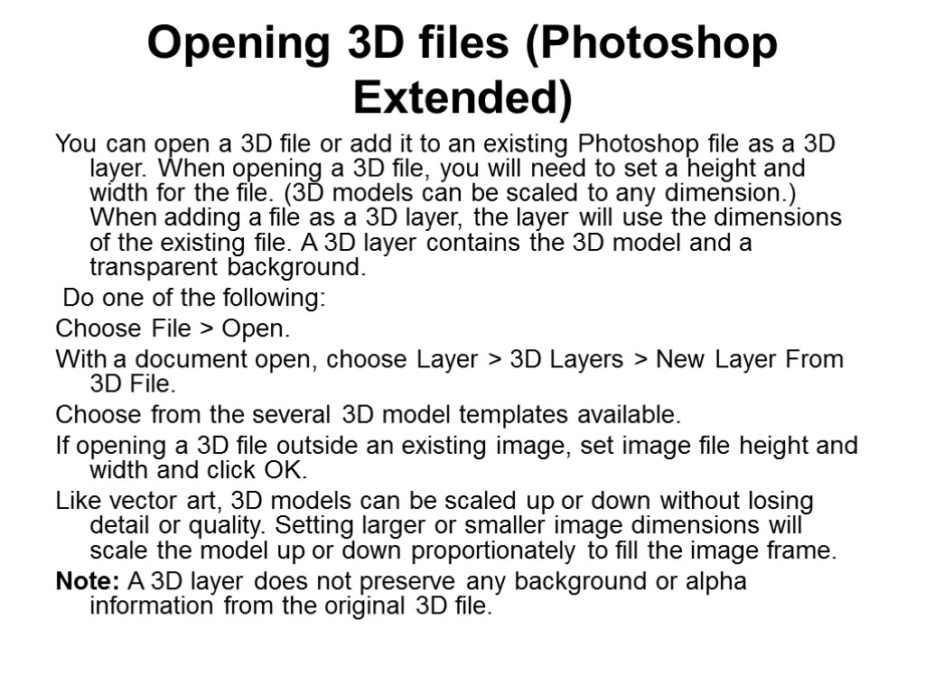 Opening 3D files (Photoshop Extended) You can open a 3D file or add it